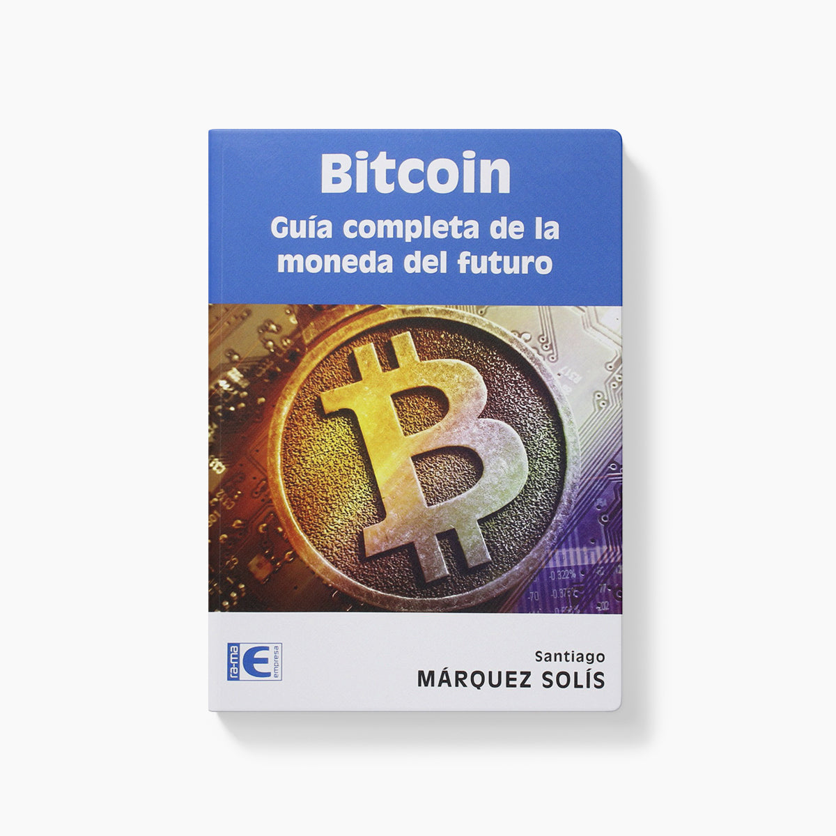 Bitcoin. Guía Completa De La Moneda Del Futuro – BitShop